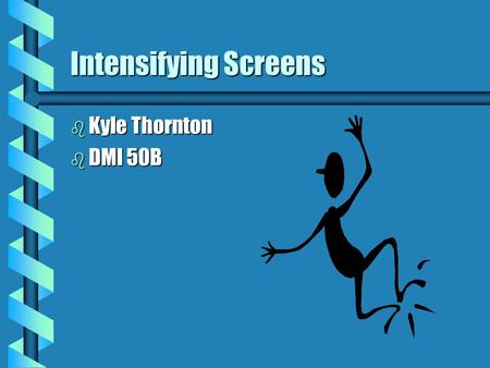 Intensifying Screens Kyle Thornton DMI 50B.