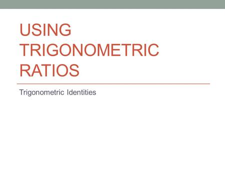 Using Trigonometric Ratios