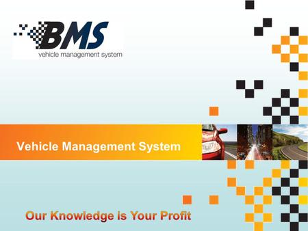 Vehicle Management System. 2 About BMS Company BMS International Systems Development Ltd. BMS develops and implements sophisticated and easy to use “all-in-one”
