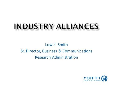 Lowell Smith Sr. Director, Business & Communications Research Administration.