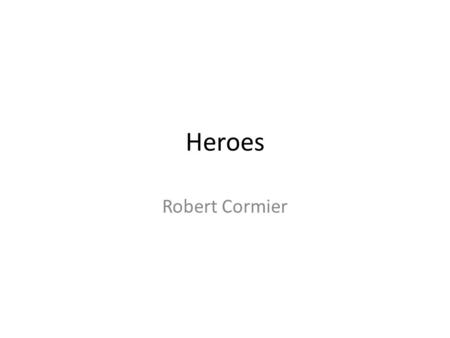 Heroes Robert Cormier.