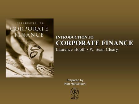 INTRODUCTION TO CORPORATE FINANCE Laurence Booth • W. Sean Cleary