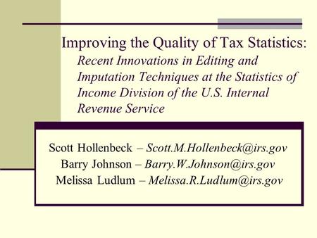 Improving the Quality of Tax Statistics: Recent Innovations in Editing and Imputation Techniques at the Statistics of Income Division of the U.S. Internal.