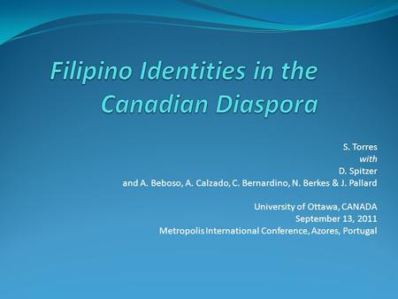 S. Torres with D. Spitzer and A. Beboso, A. Calzado, C. Bernardino, N. Berkes & J. Pallard University of Ottawa, CANADA September 13, 2011 Metropolis International.