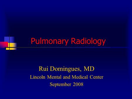 Rui Domingues, MD Lincoln Mental and Medical Center September 2008