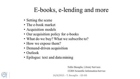 E-books, e-lending and more Setting the scene The e-book market Acquisition models Our acquisition policy for e-books What do we buy? What we subscribe.
