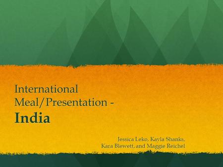 International Meal/Presentation - India Jessica Leko, Kayla Shanks, Kara Blewett, and Maggie Reichel.