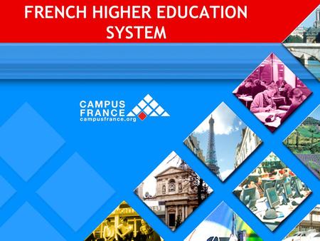 FRENCH HIGHER EDUCATION SYSTEM. € 117.9 billion : more than 20 % of France's national budget and 6.9 % of the GDP excellent standards in all areas of.
