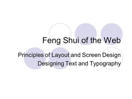 Feng Shui of the Web Principles of Layout and Screen Design Designing Text and Typography.