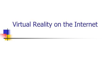 Virtual Reality on the Internet