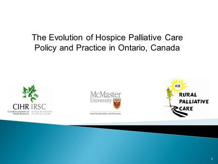 1 The Evolution of Hospice Palliative Care Policy and Practice in Ontario, Canada.