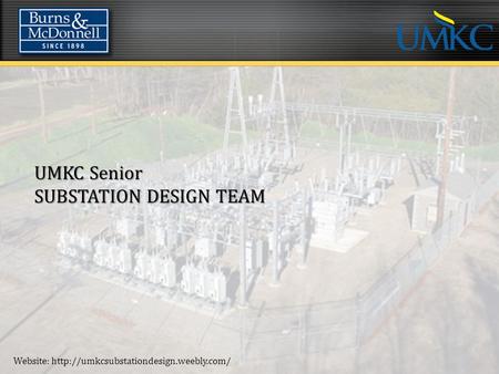 UMKC Senior SUBSTATION DESIGN TEAM