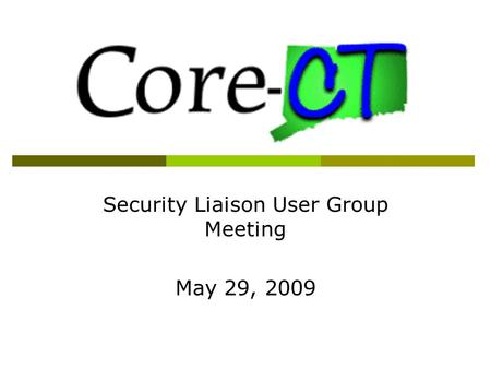 Security Liaison User Group Meeting May 29, 2009.