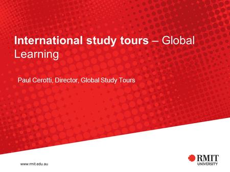 International study tours – Global Learning Paul Cerotti, Director, Global Study Tours.