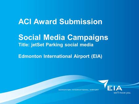 ACI Award Submission Social Media Campaigns Title: jetSet Parking social media Edmonton International Airport (EIA)