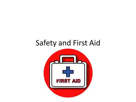 Safety and First Aid.