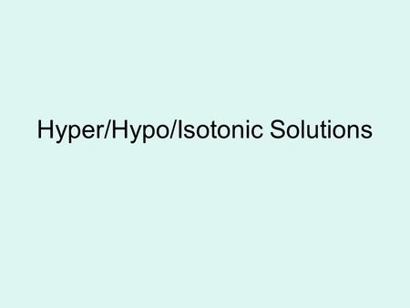 Hyper/Hypo/Isotonic Solutions