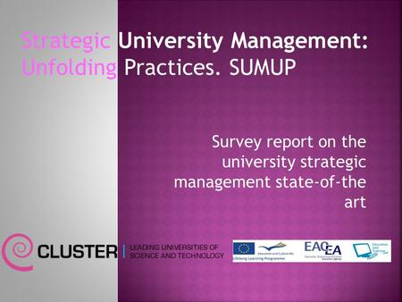 Strategic University Management: Unfolding Practices. SUMUP Survey report on the university strategic management state-of-the art.