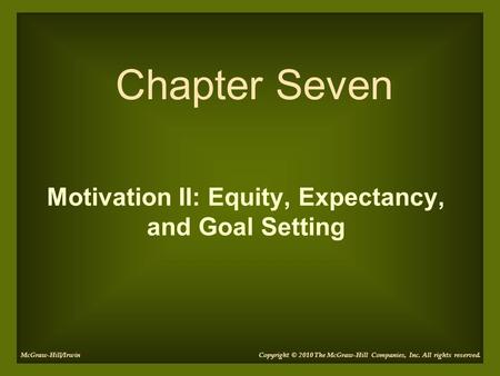 Motivation II: Equity, Expectancy, and Goal Setting