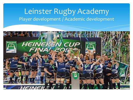 Leinster Rugby Academy Player development / Academic development.