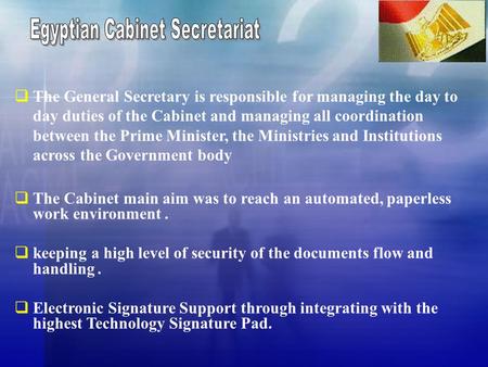  The General Secretary is responsible for managing the day to day duties of the Cabinet and managing all coordination between the Prime Minister, the.