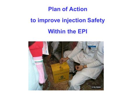 Plan of Action to improve injection Safety Within the EPI.