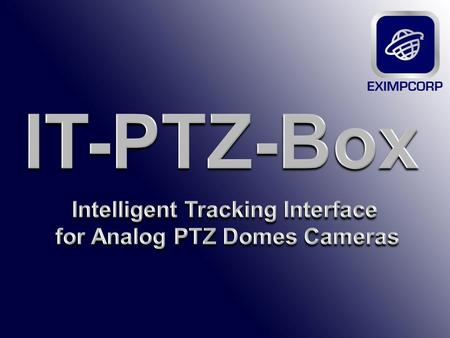 The IT-PTZ-Box-Box is a simple & affordable way to convert your installed PTZ analog or IP speed dome camera in an Intelligent Tracking Device. Simply.