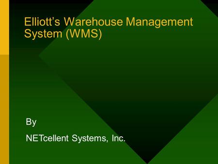 Elliott’s Warehouse Management System (WMS) By NETcellent Systems, Inc.