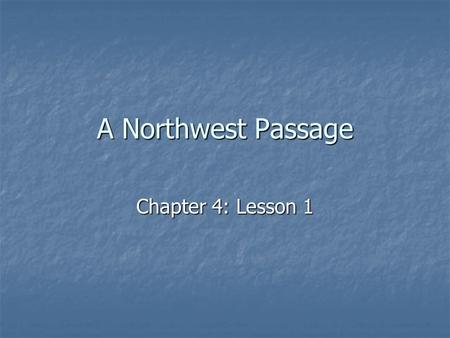 A Northwest Passage Chapter 4: Lesson 1.