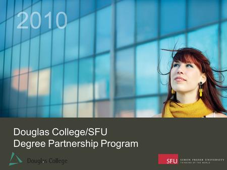 Douglas College/SFU Degree Partnership Program 2010.