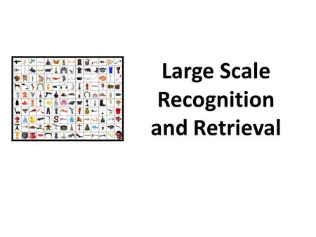 Large Scale Recognition and Retrieval. What does the world look like? High level image statistics Object Recognition for large-scale search Focus on scaling.