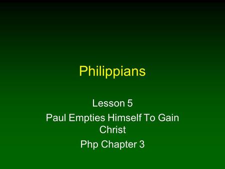 Philippians Lesson 5 Paul Empties Himself To Gain Christ Php Chapter 3.