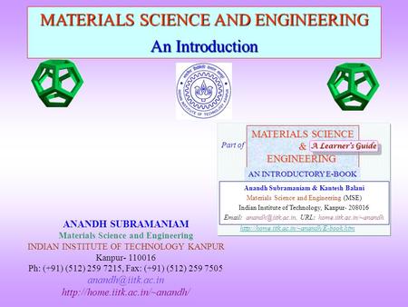 MATERIALS SCIENCE AND ENGINEERING An Introduction ANANDH SUBRAMANIAM Materials Science and Engineering INDIAN INSTITUTE OF TECHNOLOGY KANPUR Kanpur- 110016.