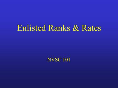 Enlisted Ranks & Rates NVSC 101.