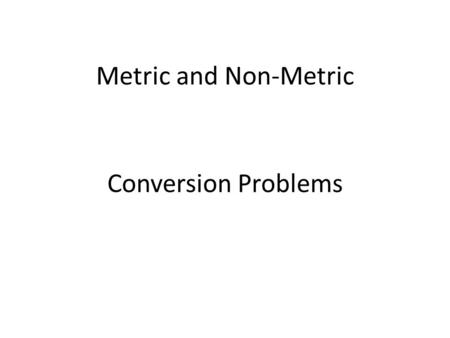 Metric and Non-Metric Conversion Problems.
