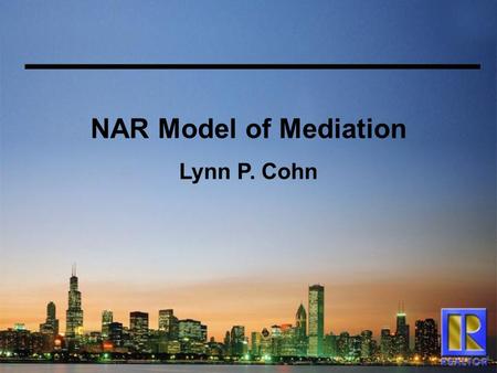 NAR Model of Mediation Lynn P. Cohn. Model Intended... To be used as guidelines for an effective mediation program.