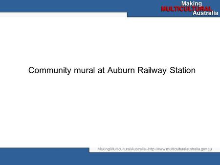 Making Multicultural Australia -  Community mural at Auburn Railway Station.