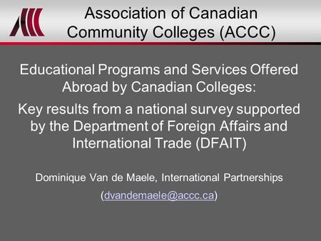 Association of Canadian Community Colleges (ACCC) Educational Programs and Services Offered Abroad by Canadian Colleges: Key results from a national survey.