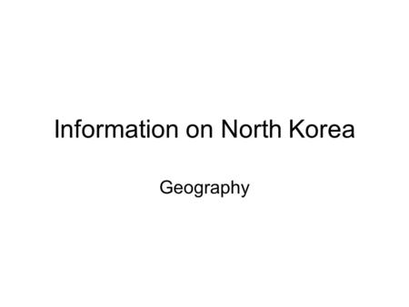 Information on North Korea Geography. Where is North Korea located?