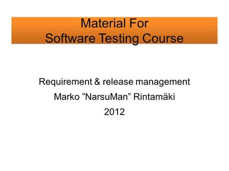 Requirement & release management Marko ”NarsuMan” Rintamäki 2012.