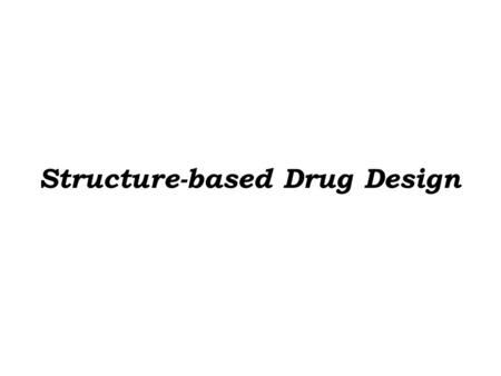 Structure-based Drug Design