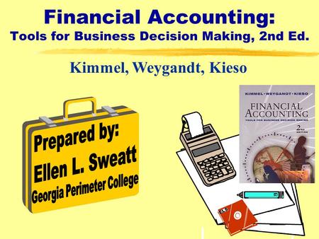 1 Financial Accounting: Tools for Business Decision Making, 2nd Ed. Kimmel, Weygandt, Kieso ELS.