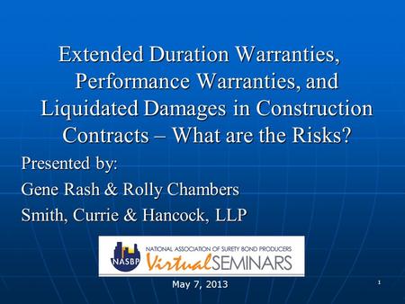 1 Extended Duration Warranties, Performance Warranties, and Liquidated Damages in Construction Contracts – What are the Risks? Presented by: Gene Rash.