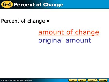 6-4 Percent of Change Percent of change = amount of change original amount.