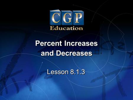 Lesson 8.1.3 Percent Increases and Decreases Percent Increases and Decreases.