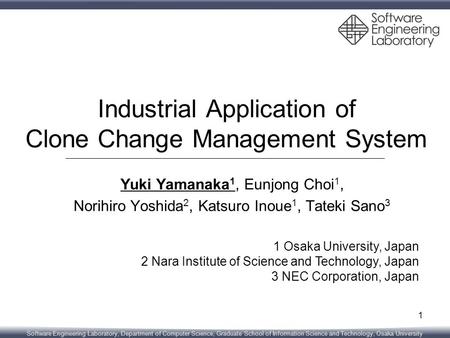 Software Engineering Laboratory, Department of Computer Science, Graduate School of Information Science and Technology, Osaka University Industrial Application.