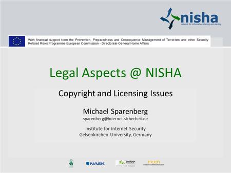 Legal NISHA Copyright and Licensing Issues Michael Sparenberg e Institute for Internet Security Gelsenkirchen.