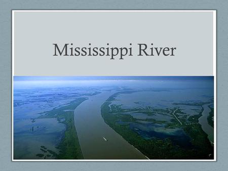 Mississippi River. River Facts Begins 200 miles north of Minneapolis at Lake Itasca State Park. Length: 2,352 miles Width: 20 ft at headwaters to 1 mile.