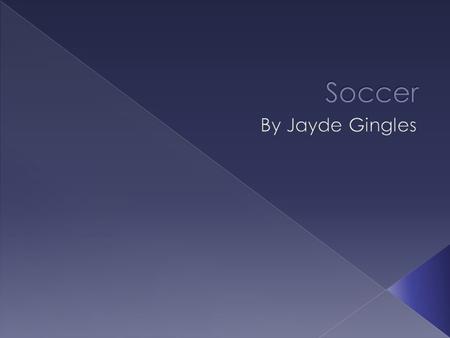 Soccer By Jayde Gingles.