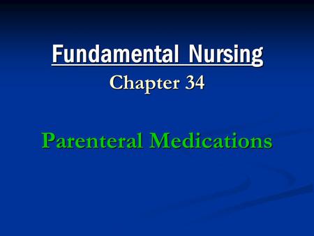 Fundamental Nursing Chapter 34 Parenteral Medications